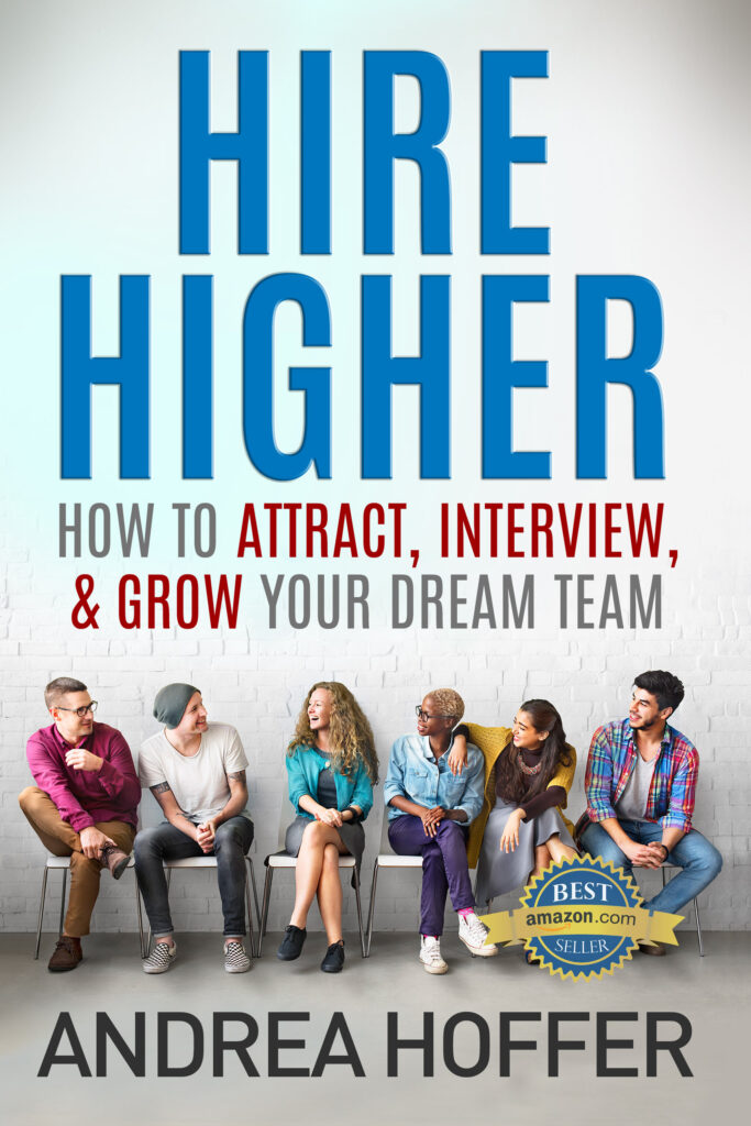 Hire Higher: How To Attract, Interview & Grow Your Dream Team