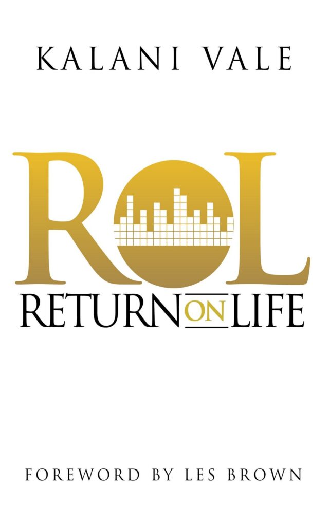 ROL: Return On Life: Activating the Highest Returns On Life